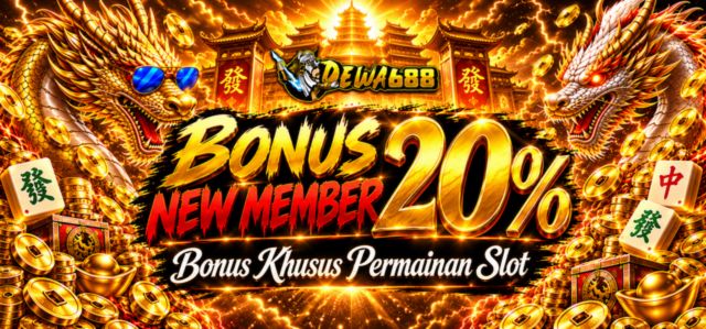 🔥 BONUS NEW MEMBER 20% 🔥